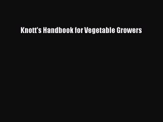 [PDF Download] Knott's Handbook for Vegetable Growers [Download] Full Ebook