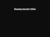 Chasing Lincoln's Killer [PDF Download] Chasing Lincoln's Killer# [Read] Full Ebook