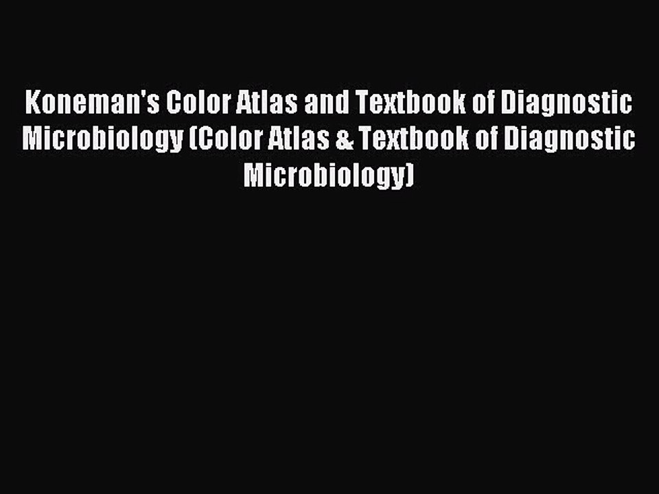 [PDF Download] Koneman's Color Atlas and Textbook of Diagnostic Microbiology (Color Atlas &