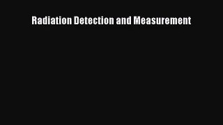 [PDF Download] Radiation Detection and Measurement [Download] Full Ebook