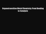 [PDF Download] Organotransition Metal Chemistry: From Bonding to Catalysis [Read] Full Ebook