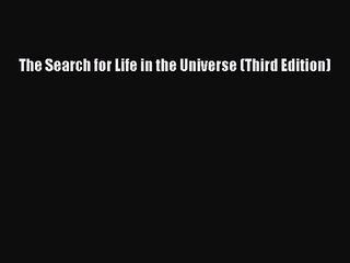 [PDF Download] The Search for Life in the Universe (Third Edition) [Download] Online