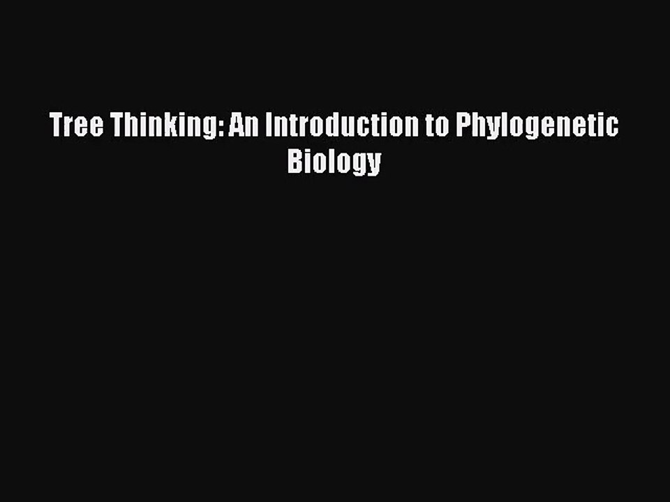 [PDF Download] Tree Thinking: An Introduction to Phylogenetic Biology [Read] Full Ebook
