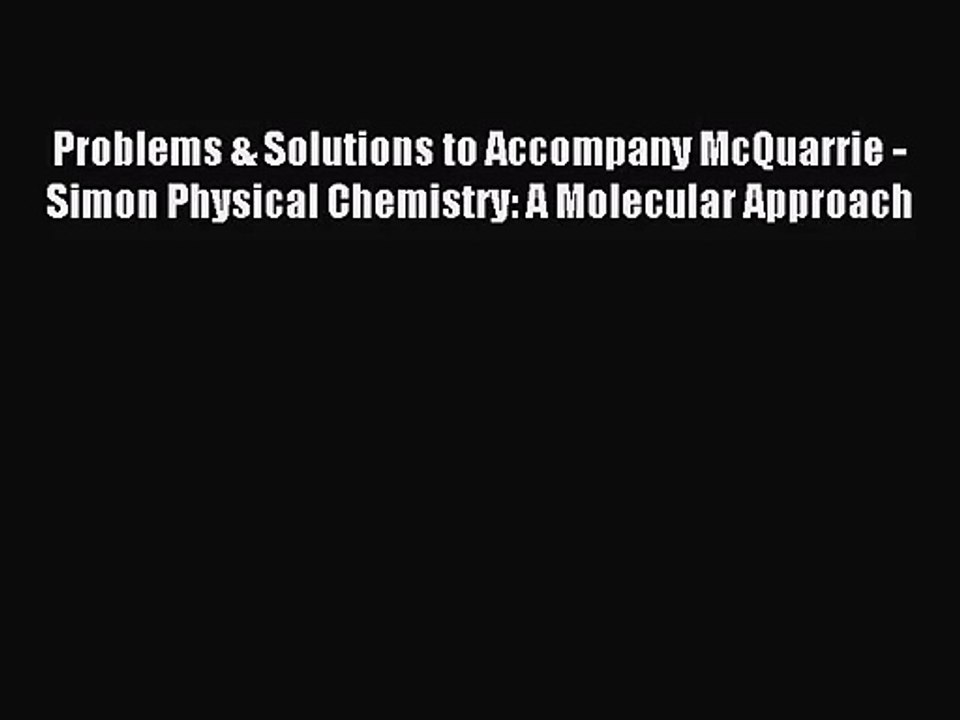 [PDF Download] Problems & Solutions to Accompany McQuarrie - Simon Physical Chemistry: A Molecular