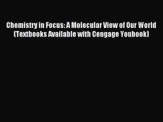 [PDF Download] Chemistry in Focus: A Molecular View of Our World (Textbooks Available with