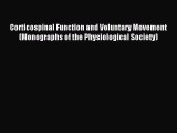 [PDF Download] Corticospinal Function and Voluntary Movement (Monographs of the Physiological