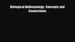 Download Biological Anthropology:  Concepts and Connections Ebook Free