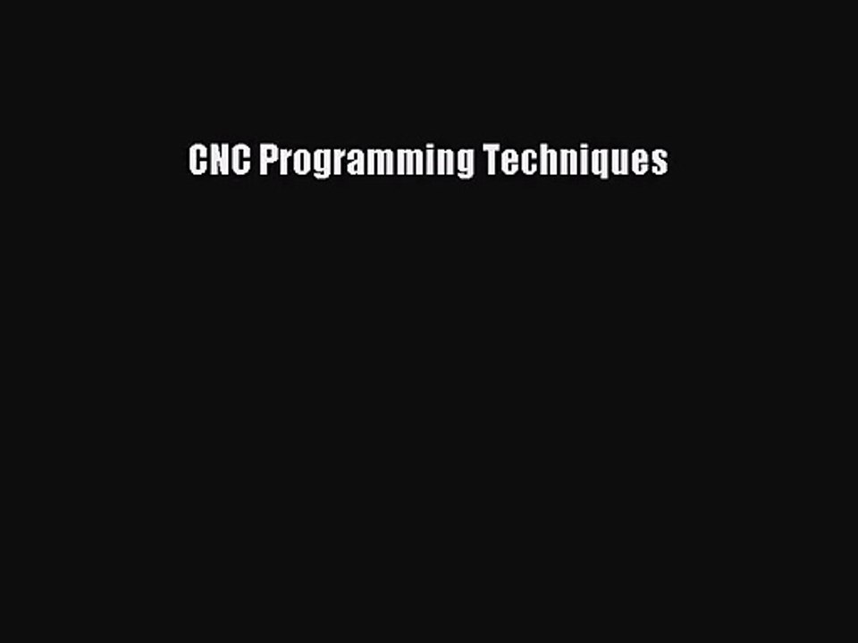 [PDF Download] CNC Programming Techniques [Download] Online