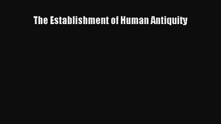 Download The Establishment of Human Antiquity Ebook Online
