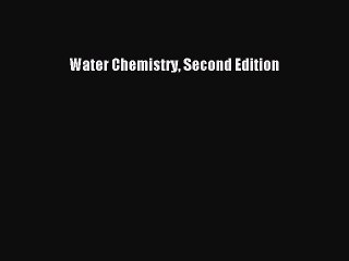 [PDF Download] Water Chemistry Second Edition [Download] Online