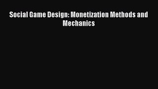 Social Game Design: Monetization Methods and Mechanics [PDF Download] Social Game Design: Monetization