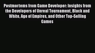 Postmortems from Game Developer: Insights from the Developers of Unreal Tournament Black and