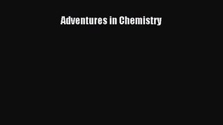 [PDF Download] Adventures in Chemistry [Download] Online