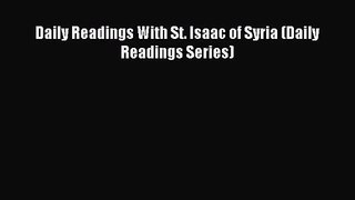 [PDF Download] Daily Readings With St. Isaac of Syria (Daily Readings Series) [PDF] Online
