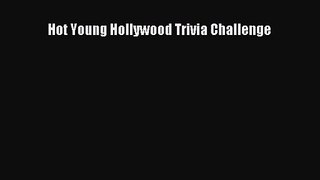Hot Young Hollywood Trivia Challenge [PDF Download] Hot Young Hollywood Trivia Challenge# [PDF]