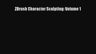 ZBrush Character Sculpting: Volume 1 [PDF Download] ZBrush Character Sculpting: Volume 1# [PDF]