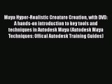 Maya Hyper-Realistic Creature Creation with DVD: A hands-on introduction to key tools and techniques