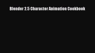Blender 2.5 Character Animation Cookbook [PDF Download] Blender 2.5 Character Animation Cookbook#