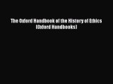 The Oxford Handbook of the History of Ethics (Oxford Handbooks) [PDF Download] The Oxford Handbook