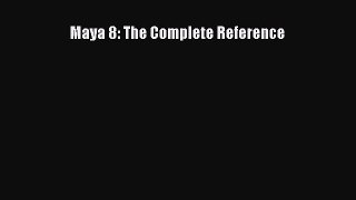 Maya 8: The Complete Reference [PDF Download] Maya 8: The Complete Reference# [PDF] Online