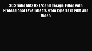 3D Studio MAX R3 f/x and design: Filled with Professional Level Effects From Experts in Film