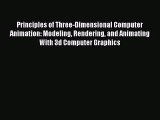Principles of Three-Dimensional Computer Animation: Modeling Rendering and Animating With 3d