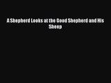 [PDF Download] A Shepherd Looks at the Good Shepherd and His Sheep [Download] Online