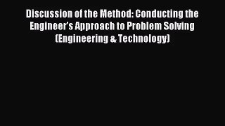 [PDF Download] Discussion of the Method: Conducting the Engineer's Approach to Problem Solving