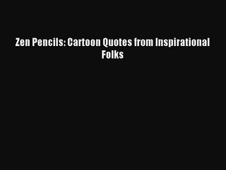 [PDF Download] Zen Pencils: Cartoon Quotes from Inspirational Folks [Read] Online
