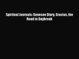 [PDF Download] Spiritual Journals: Genesee Diary Gracias the Road to Daybreak [Read] Online