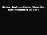 Download Marriages Families and Intimate Relationships Books a la Carte Edition (3rd Edition)