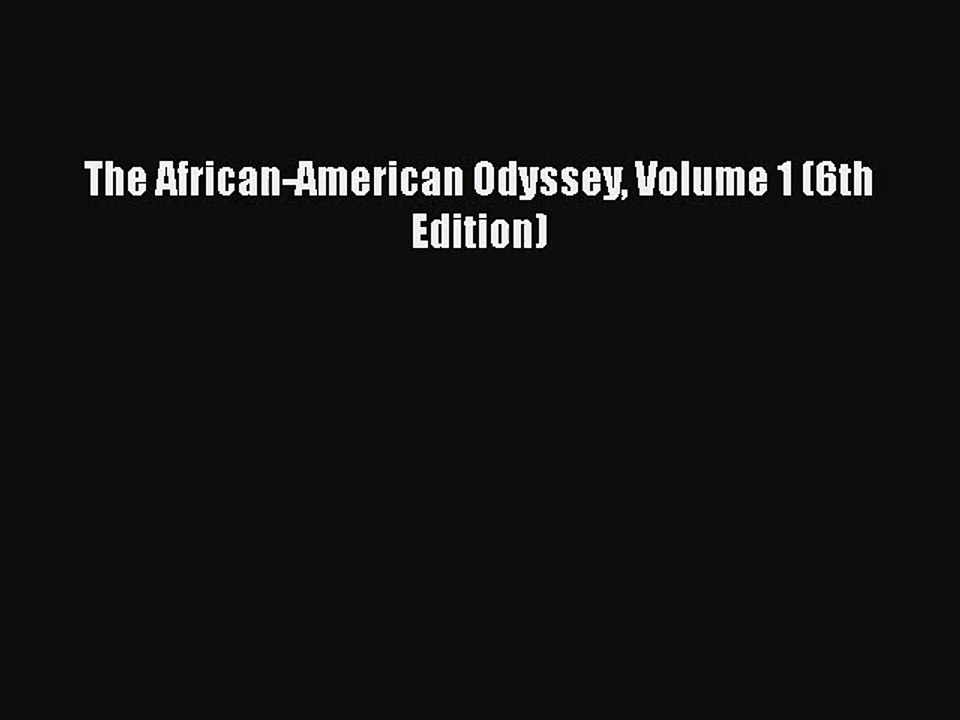 PDF Download The African-American Odyssey Volume 1 (6th Edition) PDF Full Ebook