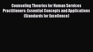 Read Counseling Theories for Human Services Practitioners: Essential Concepts and Applications