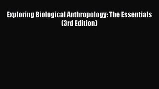 Read Exploring Biological Anthropology: The Essentials (3rd Edition) Ebook Free