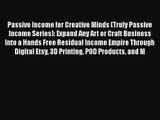 Passive Income for Creative Minds (Truly Passive Income Series): Expand Any Art or Craft Business