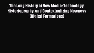 [PDF Download] The Long History of New Media: Technology Historiography and Contextualizing