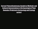 PDF Download Current Paleoethnobotany: Analytical Methods and Cultural Interpretations of Archaeological