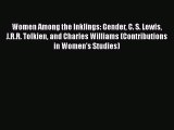 [PDF Download] Women Among the Inklings: Gender C. S. Lewis J.R.R. Tolkien and Charles Williams