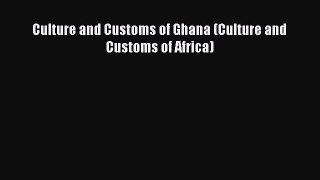 [PDF Download] Culture and Customs of Ghana (Culture and Customs of Africa) [PDF] Full Ebook