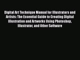 Digital Art Technique Manual for Illustrators and Artists: The Essential Guide to Creating