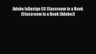 Adobe InDesign CC Classroom in a Book (Classroom in a Book (Adobe)) [PDF Download] Adobe InDesign