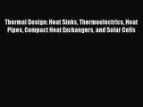[PDF Download] Thermal Design: Heat Sinks Thermoelectrics Heat Pipes Compact Heat Exchangers