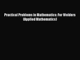 [PDF Download] Practical Problems in Mathematics: For Welders (Applied Mathematics) [Read]