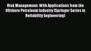 [PDF Download] Risk Management: With Applications from the Offshore Petroleum Industry (Springer