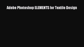 Adobe Photoshop ELEMENTS for Textile Design [PDF Download] Adobe Photoshop ELEMENTS for Textile