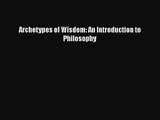 Archetypes of Wisdom: An Introduction to Philosophy [PDF Download] Archetypes of Wisdom: An