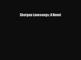 [PDF Download] Shotgun Lovesongs: A Novel [Read] Online