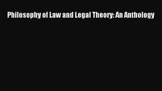 [PDF Download] Philosophy of Law and Legal Theory: An Anthology [Download] Online