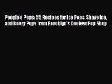 [PDF Download] People's Pops: 55 Recipes for Ice Pops Shave Ice and Boozy Pops from Brooklyn's
