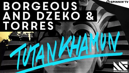 Borgeous and Dzeko & Torres - Tutankhamun (OUT NOW)